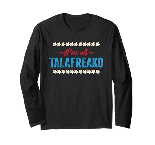 I’m A Talafreako Funny Quote Saying Long Sleeve T-Shirt