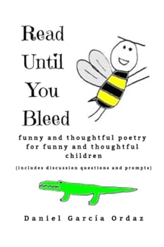 Paperback Read Until You Bleed: Funny and Thoughtful Poetry For Funny and Thoughtful Children Book