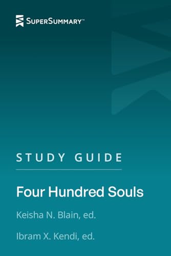 Study Guide: Four Hundred Souls by Ibram X. Kendi, Keisha N. Blain, eds. (SuperSummary)