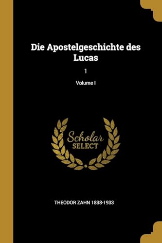 Die Apostelgeschichte des Lucas: 1; Volume I (German Edition)