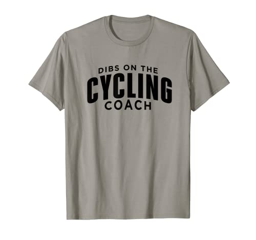 Dibs on the Cycling Coach Funny Cycling Coach Humor Cycling T-Shirt