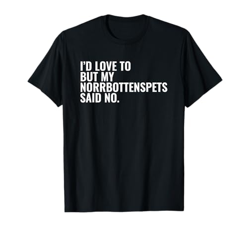 Norrbottenspets Owner I'd Love to But Pet Dog Funny Quote T-Shirt