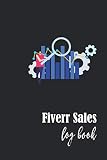 FIVERR SALES LOG BOOK: Fiverr Sales Tracker Journal| 120 pages, 6x9 in