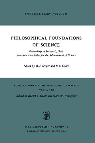 Philosophical Foundations of Science: Proceedings of Section L, 1969, American Association for the Advancement of Science: 11 (Boston Studies in the Philosophy and History of Science, 11) Paperback – 31 July 1974