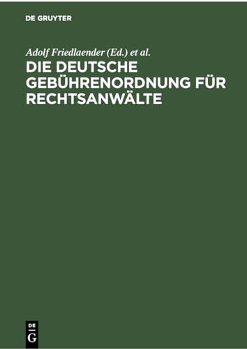 Die deutsche Gebührenordnung für Rechtsanwälte: Nebst den landesgesetzlichen Vorschriften über die Gebühren der Rechtsanwälte (German Edition)