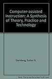 Computer-assisted Instruction: A Synthesis of Theory, Practice, and Technology