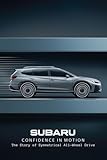 Subaru: Confidence in Motion - The Story of Symmetrical All-Wheel Drive