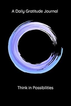 A Daily Gratitude Journal : Think in Possibilities