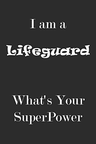 I am a Lifeguard What's Your SuperPower | Best Gift for Lifeguard: Birthday Gift For Lifeguard lined notebook / journal / Gift, 110 blank page 6x9 inches Matte Finish Cover