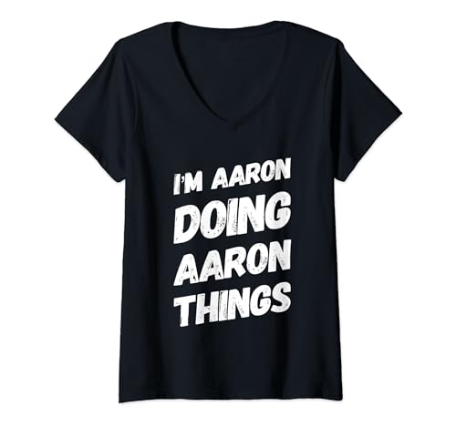 I'M AARON DOING AARON THINGS Nombre personalizado AARON Regalos Camiseta Cuello V