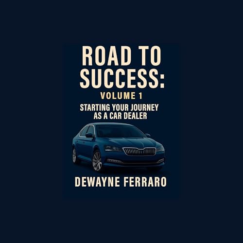Page de couverture de Road to Success, Volume 1: Starting Your Journey as a Car Dealer