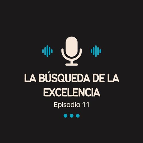 11 La b&uacute;squeda de la excelencia