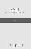 Cultivate 03 : Fall: Is Work a Four-Letter Word? 1536974544 Book Cover