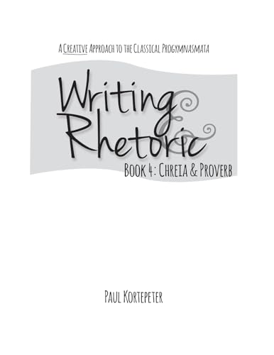 Writing & Rhetoric Book 4: Chreia & Proverb 1600512429 Book Cover