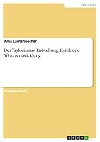 Der Taylorismus. Entstehung, Kritik Und Weiterentwicklung 3668327203 Book Cover