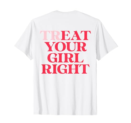 Treat your girl right x eat your girl right