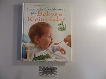 Hardcover Gesunde Ernährung für Babys und Kleinkinder [German] Book