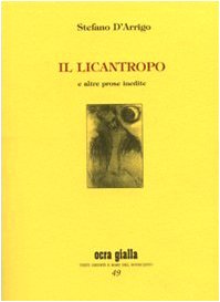 Il licantropo e altre prose inedite. Ediz. numerata Il licantropo e altre prose inedite. Ediz. numerata