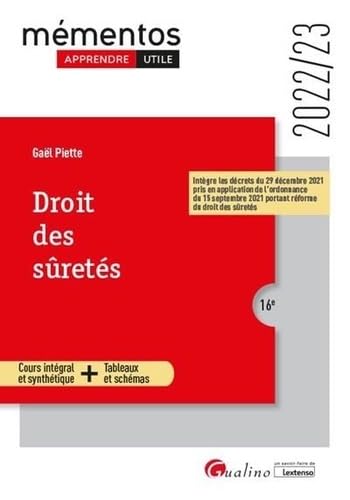 Droit des sûretés: Cours intégral et synthétique - Tableaux et schémas Intègre les décrets du 29 décembre 2021 pris en application de l'ordonnance du ... réforme du droit des sûretés (2022-2023)