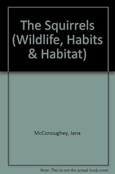 Hardcover The Squirrels (Wildlife, Habits & Habitat) Book