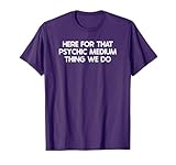 Funny Psychic Medium Saying Tshirt Humor Joke T-Shirt
