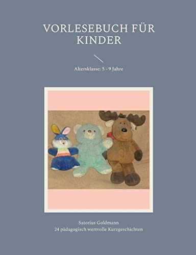 Vorlesebuch für Kinder: Altersklasse: 5 - 9 Jahre (German Edition)