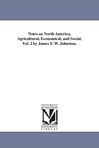 Notes on North America: agricultural, economical, and social, Vol. 2