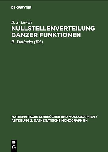 Nullstellenverteilung ganzer Funktionen: DE (Mathematische Lehrbücher und Monographien / Abteilung 2. Mathematische Monographien, 14, Band 14)