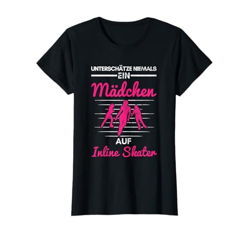 Unterschätze Nie Mädchen Auf Inline Skater Inline Skating T-Shirt