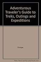 The Adventurous Traveler's Guide to Treks, Outings, and Expeditions 0898151309 Book Cover