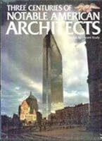 Three Centuries of Notable American Architects (Deluxe Edition) 082811157X Book Cover