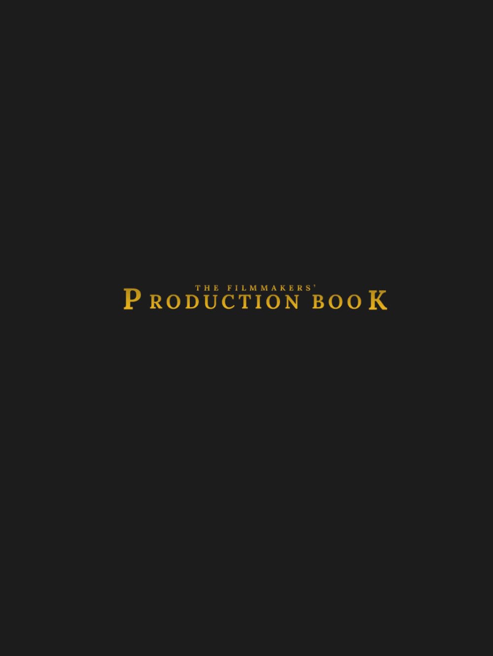 THE FILMMAKERS' PRODUCTION BOOK - Standard Edition (Gold): The Custom Built Film Production Notebook for Development, Prep, Production, Post and Distribution