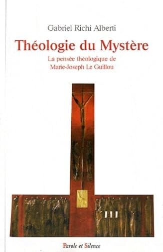 theologie du mystere: La pensée théologique du père Marie-Joseph Le Guillou o.p.