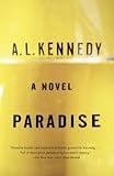 [Paradise] (By: A L Kennedy) [published: March, 2006] - A L Kennedy