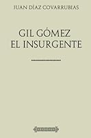 Colección Juan Díaz Covarrubias. Gil Gómez el Insurgente 1976424100 Book Cover