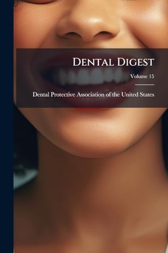 Dental Digest; Volume 15