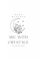 ABC's With Crystals: Baby Witch Series B0F5N7H47V Book Cover