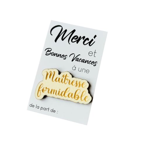 Pin’s Bois Maîtresse Formidable – Cadeau Remerciement Maîtresse/Maitresse à Signer – Carte Merci et Bonnes Vacances à Personnaliser – Petit Cadeau Fin d’Année Scolaire École Primaire