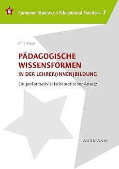 Paperback Pädagogische Wissensformen in der Lehrer(innen)bildung: Ein performativitätstheoretischer Ansatz [German] Book
