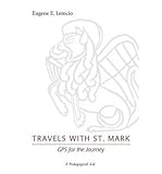  By Lemcio, Eugene E. Travels with St. Mark: GPS for the Journey: GPS for the Journey: A Pedagogical Aid Paperback - September 2012