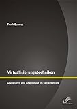 Virtualisierungstechniken: Grundlagen und Anwendung im Serverbetrieb