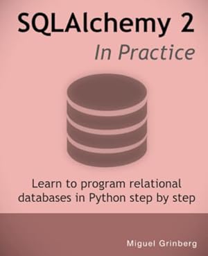 Book cover SQLAlchemy 2 In Practice: Learn to program relational databases in Python step-by-step