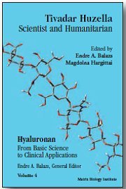 Hardcover VOLUME 4: Tivadar Huzella Scientist and Humanitarian (Hyaluronan: From Basic Science to Clinical Applications) Book