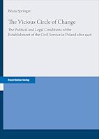 The Vicious Circle of Change: The Political and Legal Conditions of the Establishment of the Civil Service in Poland After 1996 3515138110 Book Cover