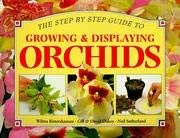Paperback 'STEP BY STEP GUIDE TO GROWING AND DISPLAYING ORCHIDS, A: ALL YOU NEED TO KNOW ABOUT CREATING A SPECTACULAR DISPLAY (STEP BY STEP GUIDES)' Book