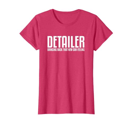Detailer Bringing Back that New Car Feeling Auto Detailing T-Shirt, Women, Red Heather, Medium