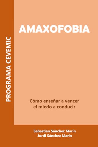 Amaxofobia: Cómo enseñar a vencer el miedo a conducir (Fobias y a...