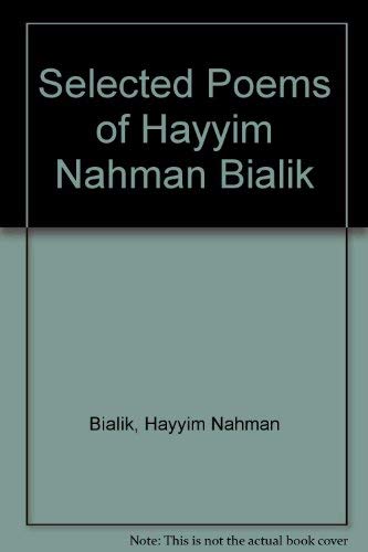 Selected Poems of Hayyim Nahman Bialik: Hayyim Nahman Bialik, Efros ...