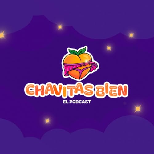 Couverture de Chavitas bien el podcast 🍑