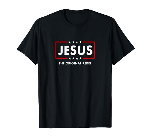 Christian Faith The Original Rebel Jesus Christ Christianity T-Shirt